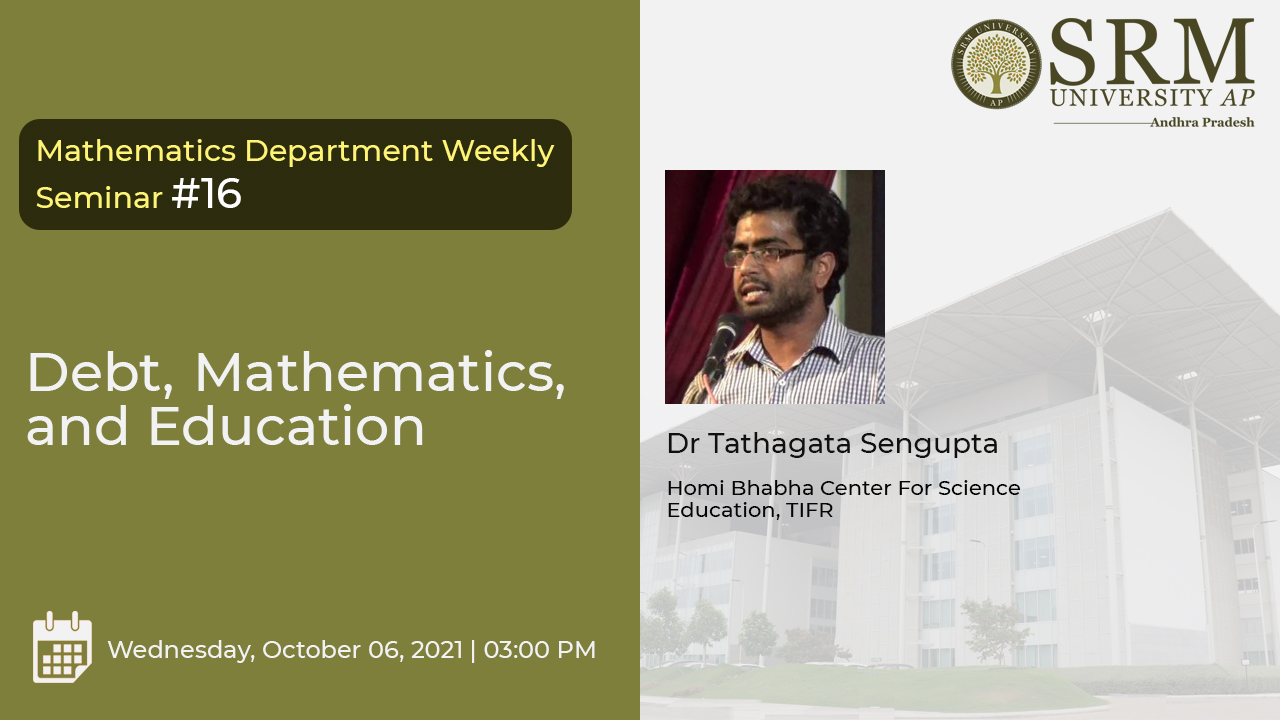 Dr Tathagata Sengupta to speak on ‘Debt, Mathematics and Education’.